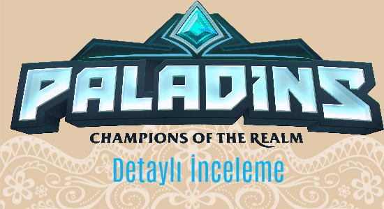 paladins detayli inceleme ve bilgiler