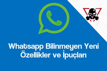 Whatsapp Bilinmeyen Yeni Özellikleri ve İpuçları