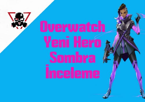 Overwatch – Yeni Hero Sombra ve Detaylar