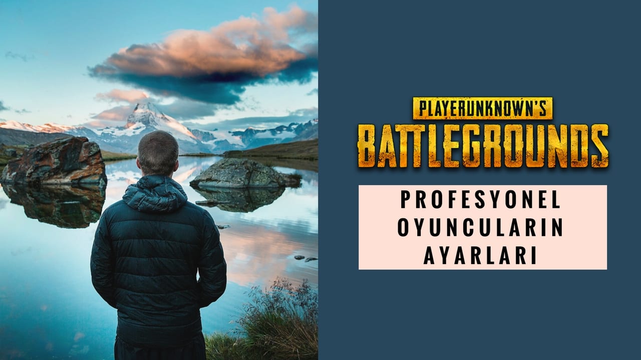 Profesyonel PUBG Oyuncularının Ayarları-Ekipmanları