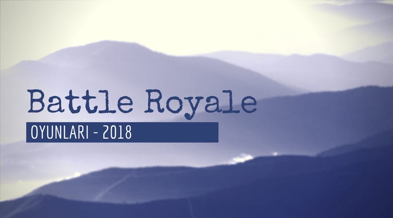 En İyi Battle Royale Oyunları – 2019